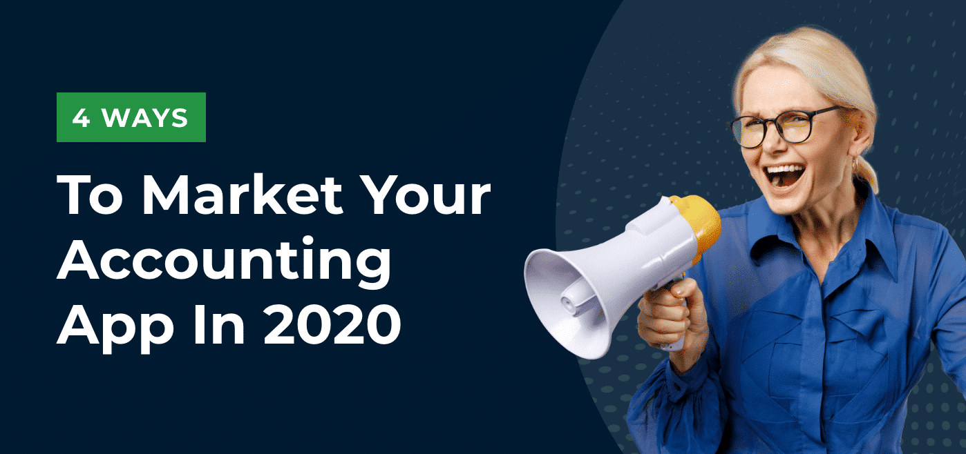 4 Ways To Market Your Accounting App in 2020
