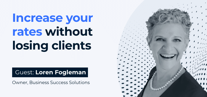 Increase Your Rates Without Losing Clients