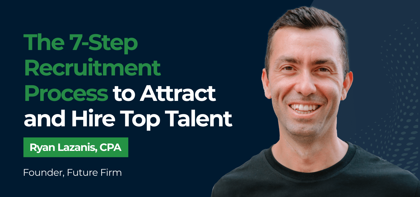 blog cover image for The 7-Step Recruitment Process to Attract and Hire Top Talent w/Ryan Lazanis, CPA