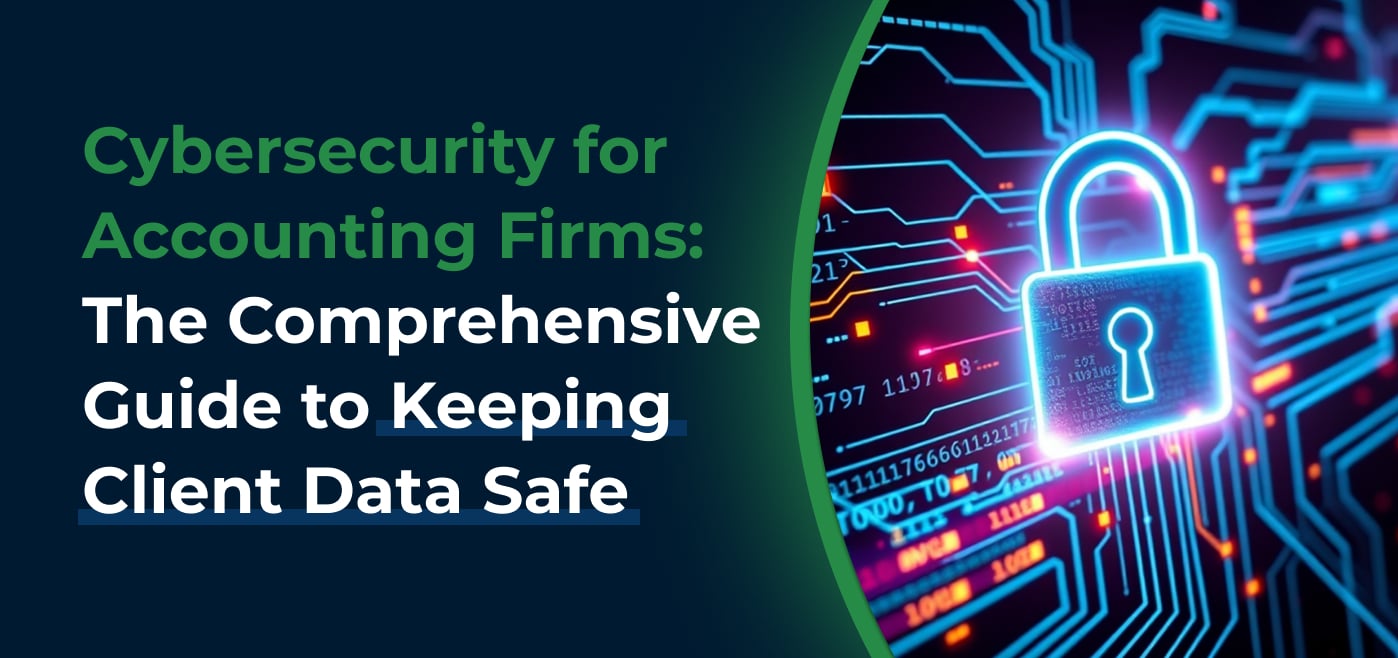 blog cover image for Cybersecurity for Accounting Firms: The Comprehensive Guide to Keeping Client Data Safe