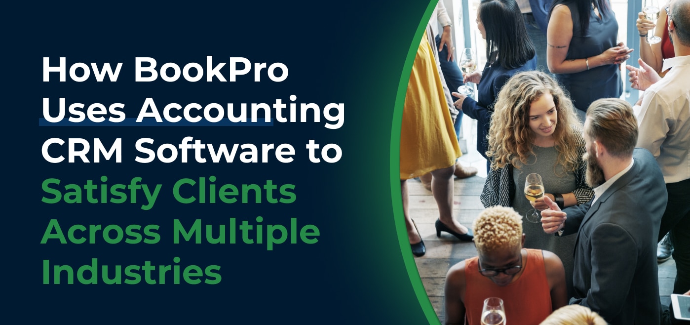 blog cover image for How BookPro Uses Accounting CRM Software to Satisfy Clients Across Multiple Industries